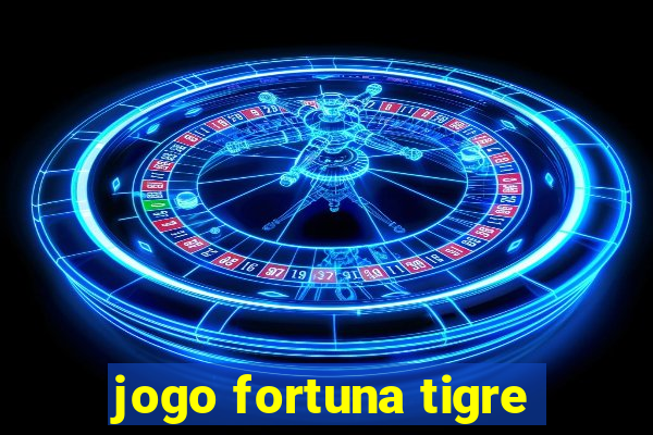 jogo fortuna tigre